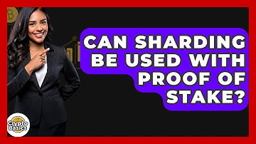 Can Sharding Be Used With Proof Of Stake? - CryptoBasics360.com