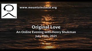 Original Love  An Online Evening with Henry Shukman   July 19th, 2021 by Stillness Speaks 789 views 2 years ago 1 hour, 30 minutes