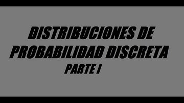 Distribuciones de probabilidad discreta (parte 1) || Probabilidad y estadistica