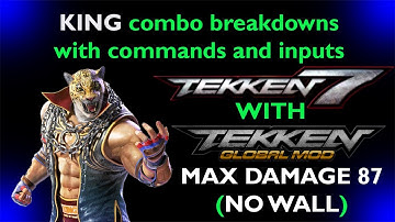 Tekken 7 with Tekken Global Mod: KING combo breakdowns with INPUTS and COMMANDS