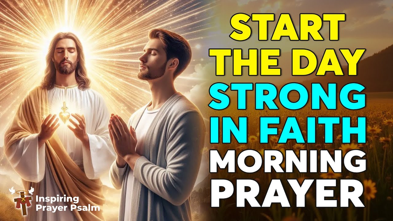A Powerful Prayer to Strengthen Your Faith Today | Morning Prayer - YouTube