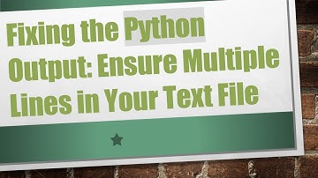 Fixing the Python Output: Ensure Multiple Lines in Your Text File