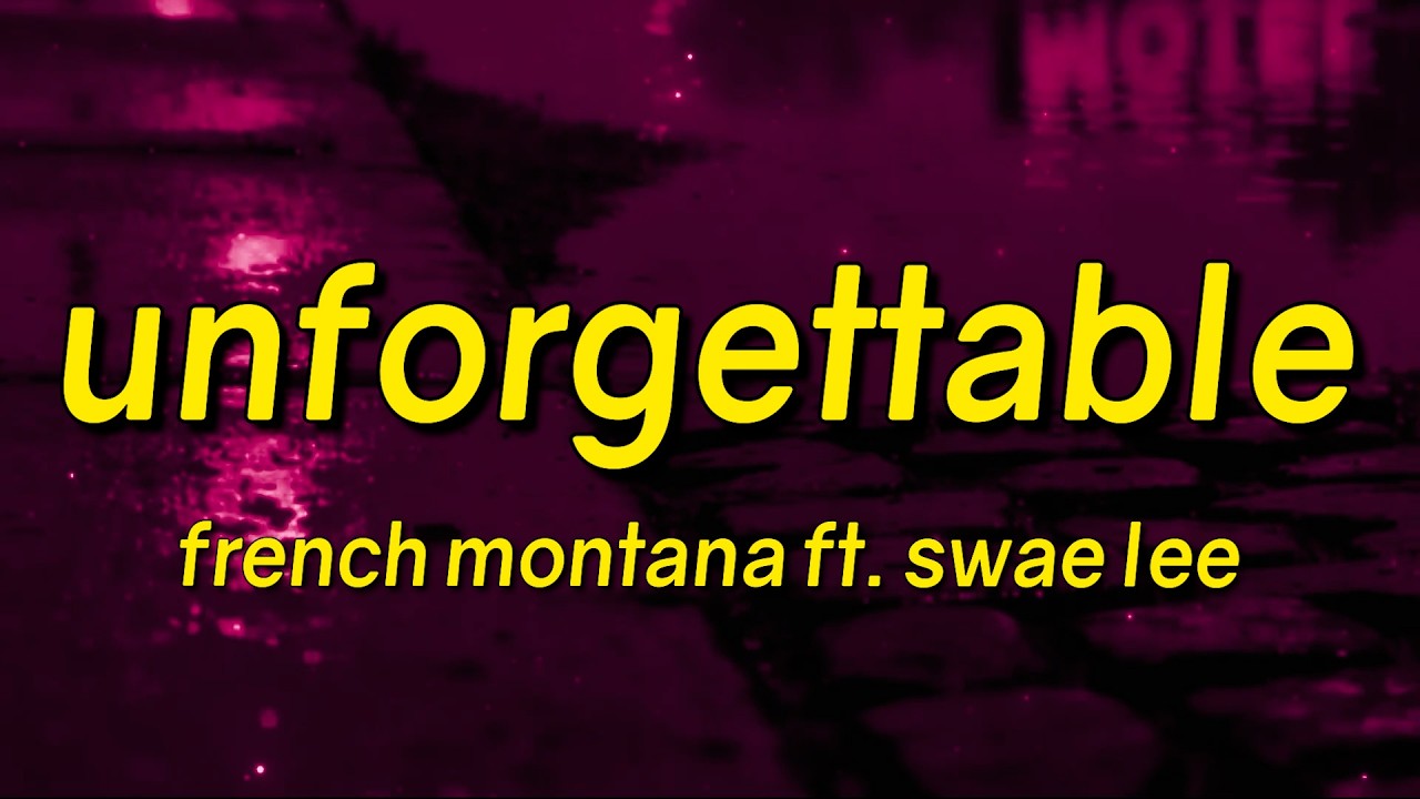 French Montana - Unforgettable (Lyrics) ft. Swae Lee