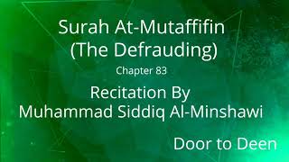 Surah At-Mutaffifin (The Defrauding) Muhammad Siddiq Al-Minshawi  Quran Recitation