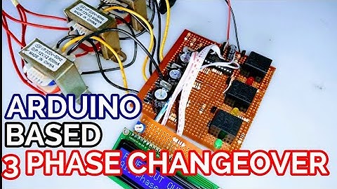 3 PHASE AUTOMATIC CHANGE OVER SYSTEM:How to make an Arduino based 3phase automatic changeover system