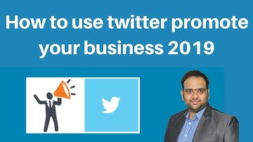 How to use twitter promote your business 2019