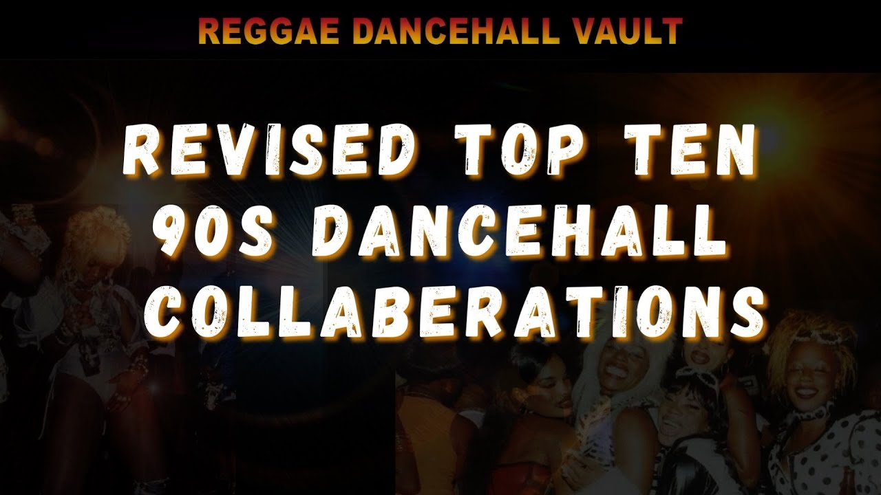 Revised Top Ten 90s Dancehall Collaborations - YouTube