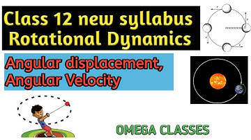 Class 12 new syllabus Rotational Dynamics| Circular Motion| Angular displacement| Angular Velocity