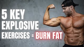5 Key Explosive Exercises To Burn Fat And Build Strength