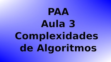 PAA - Aula 03 - Complexidade de Algoritmos