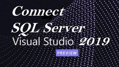 Connect SQL Server with Visual Studio 2019
