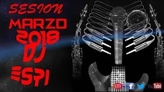 Sesion Marzo 2018   DJ ESPI