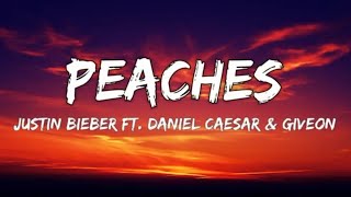 Justin Bieber - Peaches (Lyrics) Ft. Daniel Caesar, Giveon