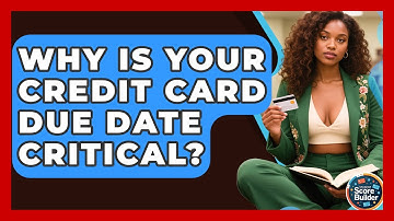 Why Is Your Credit Card Due Date Critical? - Student Score Builder