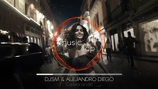 DJSM & Alejandro Diego - Celebrando