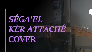 Video thumbnail of "SÉGA'EL Kèr Attaché guitare cover"