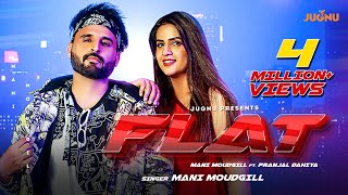 FLAT - MANI MOUDGILL | PRANJAL DAHIYA | Latest Punjabi Song 2022 - Punjabi Songs @JugnuGlobal