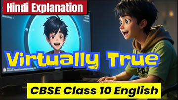 Virtually True |  Full Explanation in Hindi | CBSE Class 10 English | NCERT | Animated