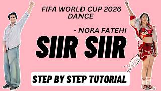 Siir Siir Hook Step Dance Tutorial | Nora Fatehi | Siir Siir Fifa World Cup 2026 Dance Tutorial