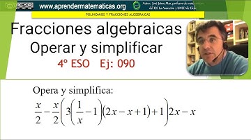 Operar y simplificar fracciones algebraicas. 4 ESO 02 090. José Jaime Mas.