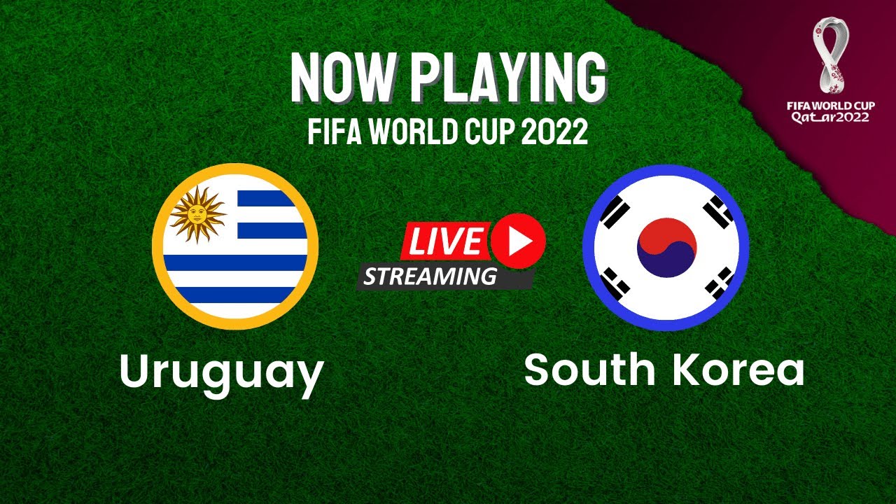 Uruguay VS South Korea LIVE Stream FIFA World Cup 2022 Live Score YouTube
