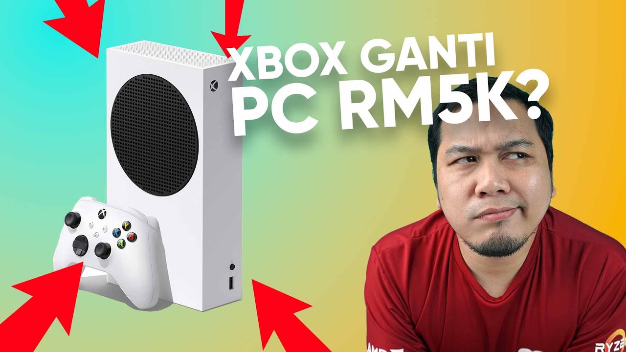 Beli Xbox Series S Untuk Ganti PC Gaming RM5k? Apa Kata Anda.