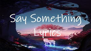 Say Something (Lyrics)