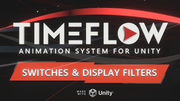 Tutorial 30 - Switches & Display Filters (Timeflow Animation System for Unity)