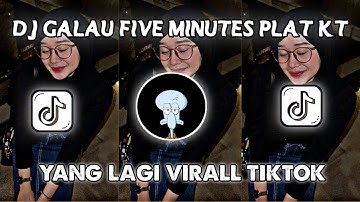 DJ GALAU FIVE MINUTES STYLE PLAT KT - YANG KALIAN CARI VIRALL TIKTOK