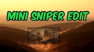 CS:GO MINI SNIPER EDIT!