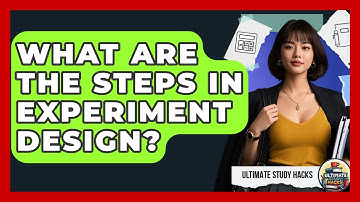 What Are The Steps In Experiment Design? - Ultimate Study Hacks