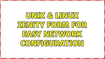 Unix & Linux: Zenity form for easy network configuration
