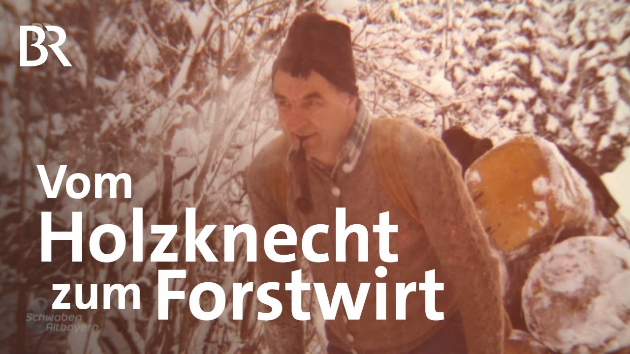 Harte Arbeit: Forstwirte damals und heute | Schwaben + Altbayern | BR