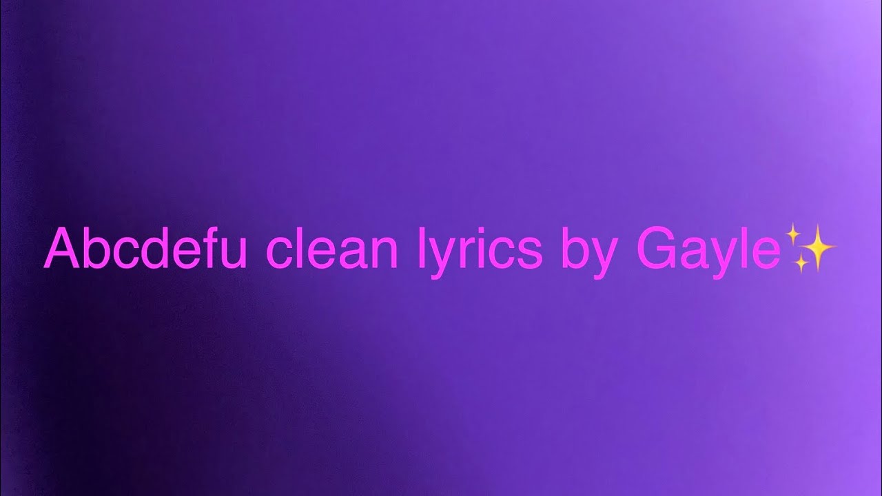 Abcdefu clean lyrics by Gayle YouTube