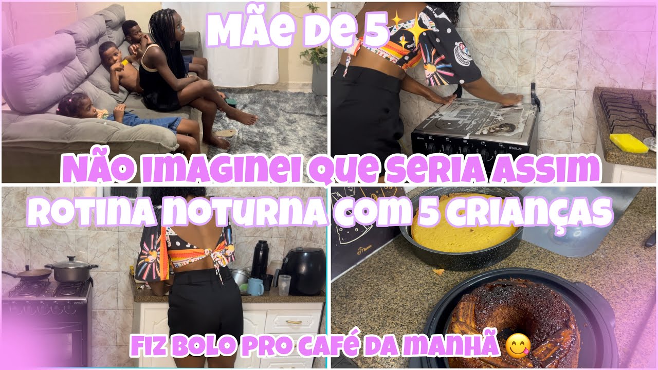 ROTINA DA NOITE COM 5 CRIANÇAS🤯|A REALIDADE É ESSA 👀| fiz janta + bolo pro café 