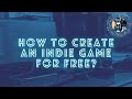 How To Create an Indie Game for Free?