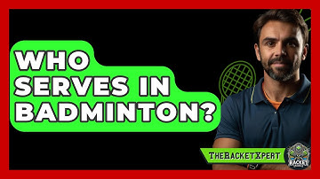 Who Serves In Badminton? - The Racket Xpert