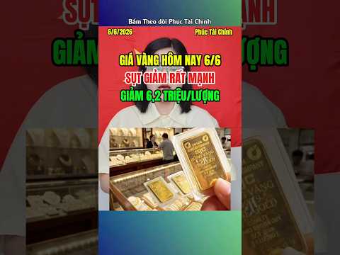 Giá vàng hôm nay 6.6: Sụt giảm rất mạnh. Giảm 6,2 triệu đồng/lượng