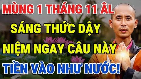 Rạng Sáng Mùng 1 Tháng 11 Âm Lịch: Niệm 1 Câu Này, Cả Tháng Trời Độ Phát Tài, Tiền Vào Như Nước