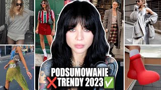 Najgorsze i najlepsze trendy 2023/ Wielkie Podsumowanie najważniejszych trendów