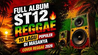 FULL ALBUM ST12 REGGAE 🔥 10 Lagu Populer di Masanya | Cover Reggae 2026