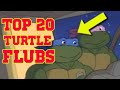 Top 20 Turtle Flubs!