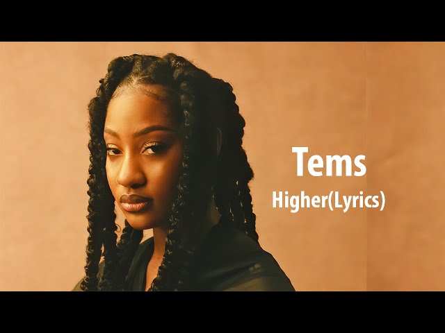Tems - Higher(Lyrics Video) class=