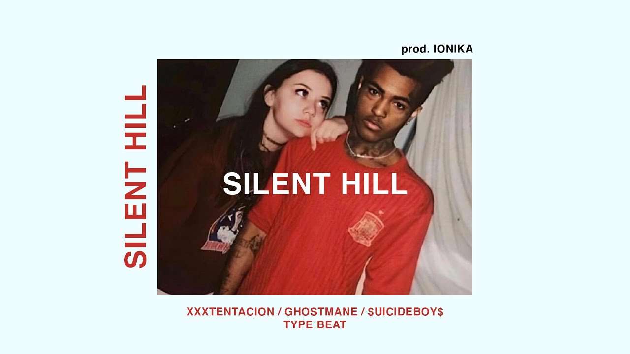 Watch FREE XXXTENTACION x Ghostemane x $uicideBoy$ Horror Type Beat - "SILENT HILL" on YouTube Watch FREE XXXTENTACION x Ghostemane x $uicideBoy$ Horror Type Beat - "SILENT HILL" on YouTube