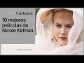 Las 10 mejores películas de Nicole Kidman según UachateC