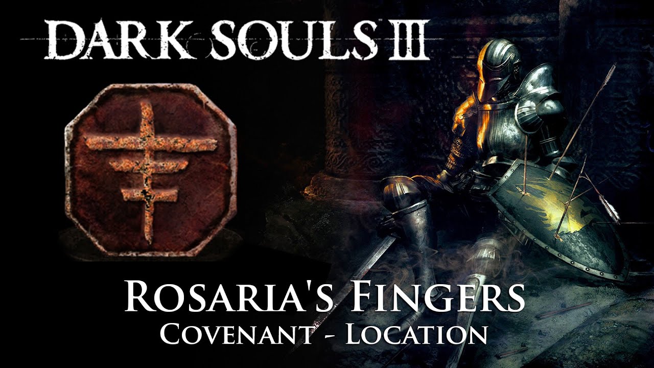 Dark Souls III Rosaria's Fingers Covenant Location (Items, spells and