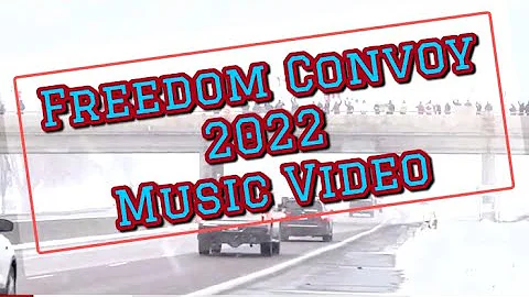 Freedom Convoy 2022 Music Video