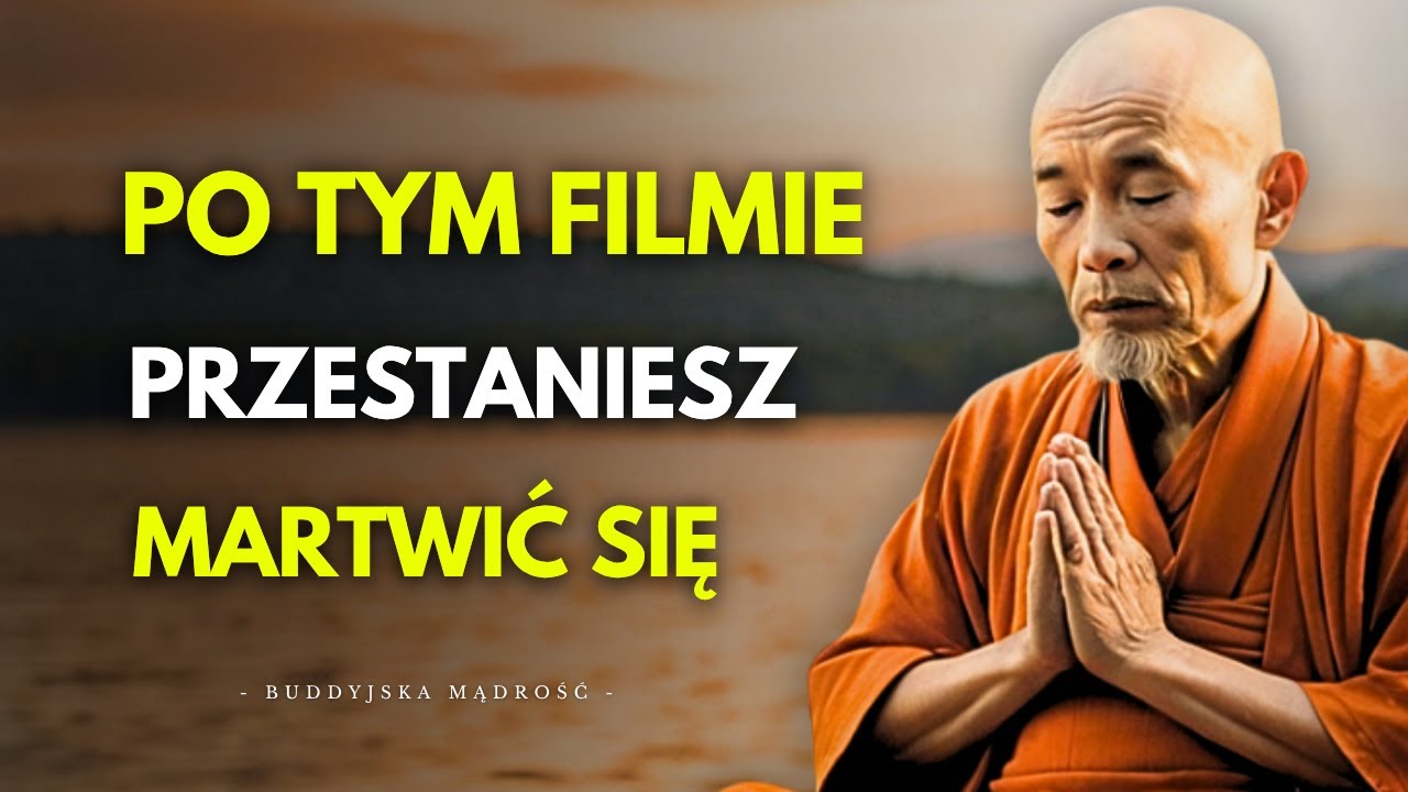 Kiedy Przestajesz Się Martwić, Wszystko Zaczyna Iść Dobrze | Buddyjska Mądrość Życiowa