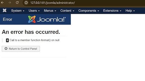 Joomla Error: How to fix - Call to a member function format() on null Return to Control Panel