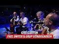 GİBİ GİBİYİM - Grup Gündoğarken & Paul Dwyer #70